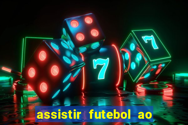 assistir futebol ao vivo multi canais